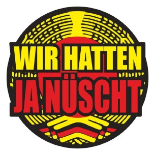DDR Ostdeutschland Aufkleber Wetterfest "Wir Hatten ja nüscht" für Auto Pkw Bus Lkw Anhänger
